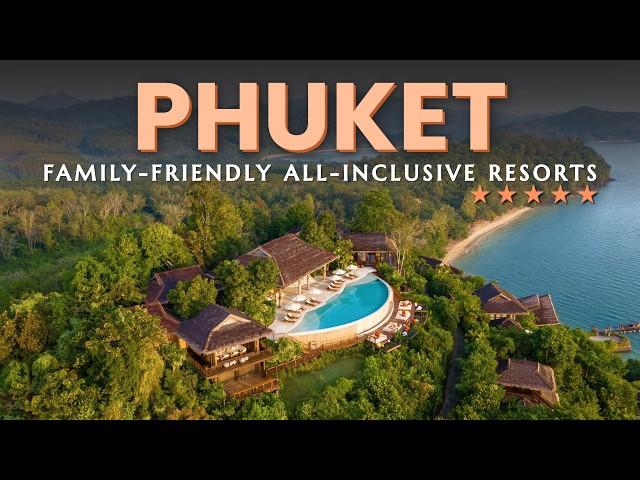 Family-Friendly All INCLUSIVE Resorts in Phuket, Thailand 2024: Where to Stay with Kids