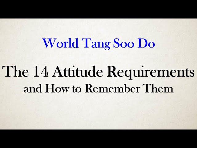The 14 Attitude Requirements and How to Remember Them (World Tang Soo Do Association)
