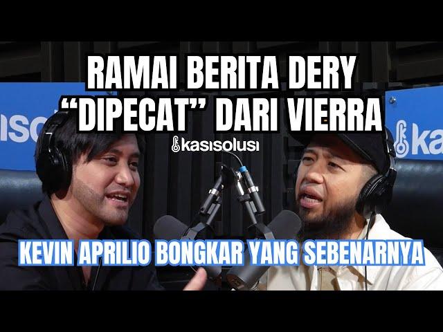 EKSKLUSIF! SETELAH BUNGKAM 14 TAHUN, KEVIN APRILIO KLARIFIKASI ALASAN PECAT DERY DARI VIERRA