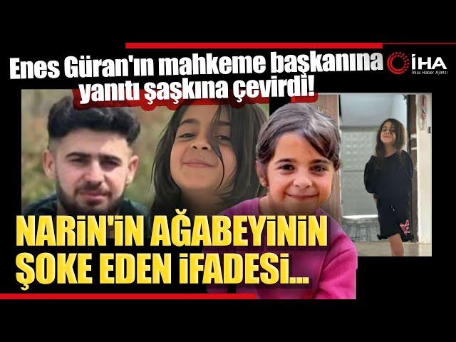 Narin Güran Davasında Tutuklu Ağabey Enes Güran İfade Verdi