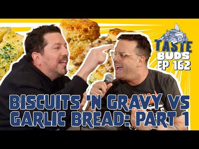 Biscuits 'N Gravy VS Garlic Bread Part  1 | Sal Vulcano & Joe Derosa are Taste Buds | EP 162