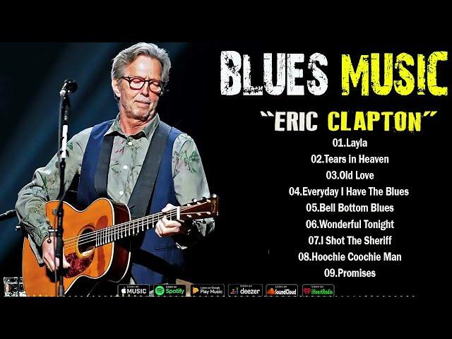 ERIC CLAPTON -  GREATEST HITS BLUES -  10 BEST BLUES SONGS