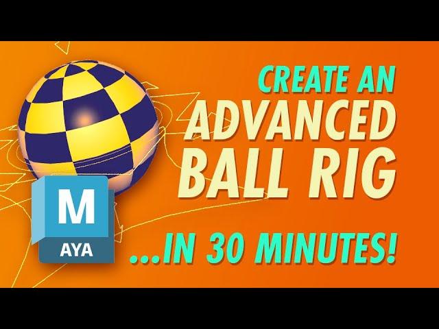 Create an Advanced Ball Rig in 30 Minutes with Maya!