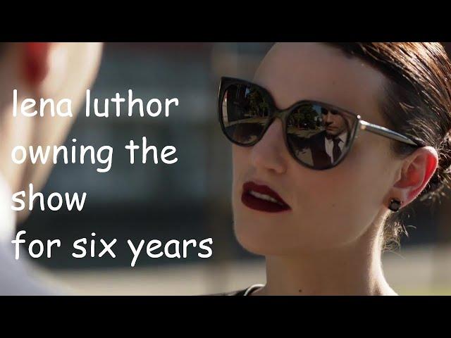 lena luthor owning the show for 4 years