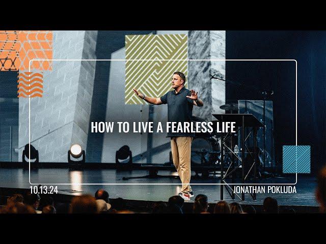 How to Live a Fearless Life // Watermark Community Church