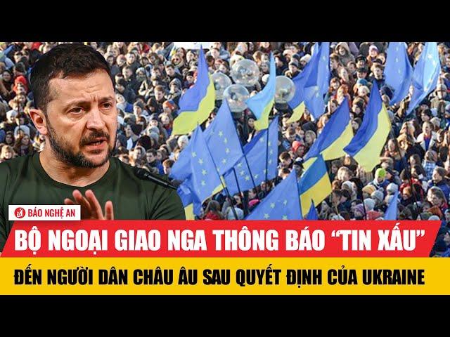 Bộ Ngoại giao Nga thông báo “tin xấu” đến người dân châu Âu sau quyết định của Ukraine