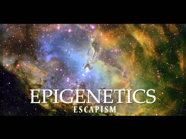 Epigenetics - Can't Leave Now