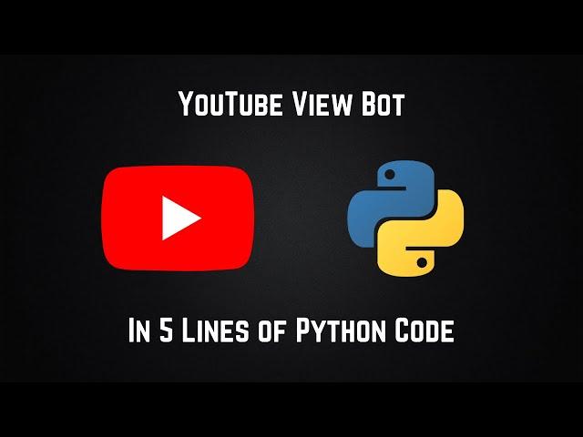 Create a youtube view bot using 5 lines of python code