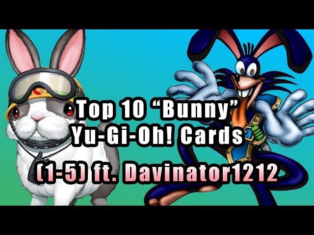 Top 10 "Bunny" Yu-Gi-Oh! Cards (1-5) ft. Davinator1212