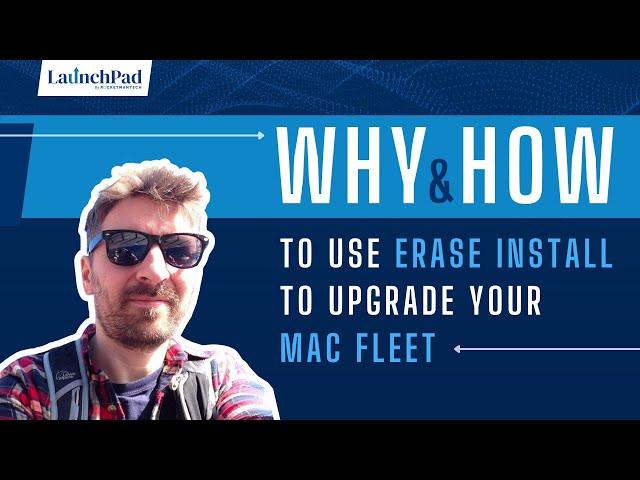 Why and how to use Erase Install to upgrade your Mac Fleet