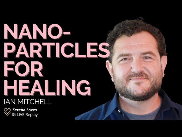 Nanoparticles for Healing | Chef Serena Poon Interview with Ian Mitchell