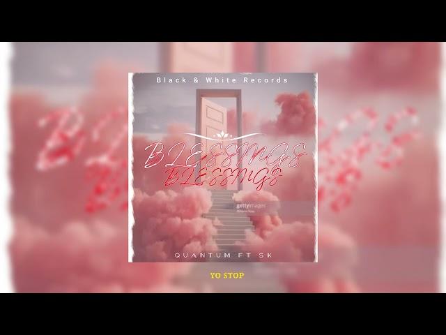 Quantum - Blessings ft SK Official Audio