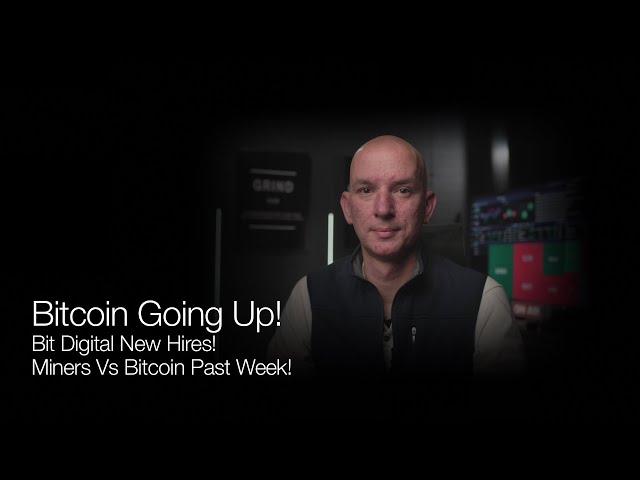 Bitcoin Going Up! Bit Digital New Hires! Miners Vs BTC Past Week! Q&A!