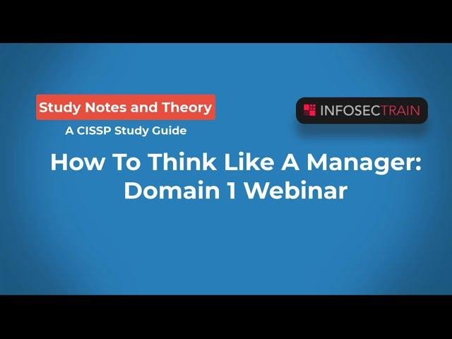 How To Think Like A Manager - CISSP Domain 1