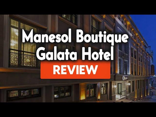 Manesol Boutique Galata Hotel Review: Is This Hotel Worth It?