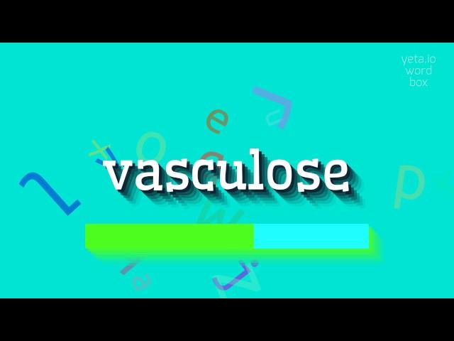 How to say "vasculose"! (High Quality Voices)