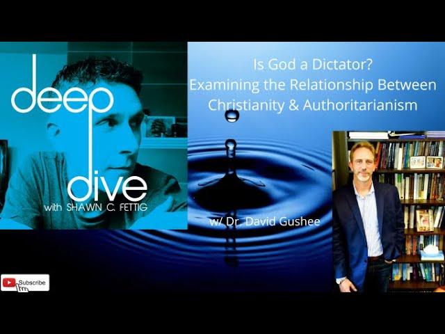 Is God a Dictator? Examining the Relationship b/w Christianity and Authoritarianism w/ David Gushee