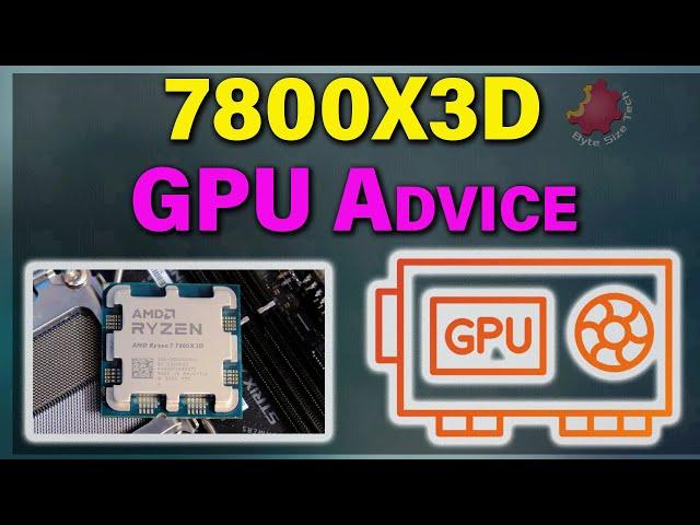 What GPU Should You Pair With A Ryzen 7 7800x3d? — Byte Size Tech