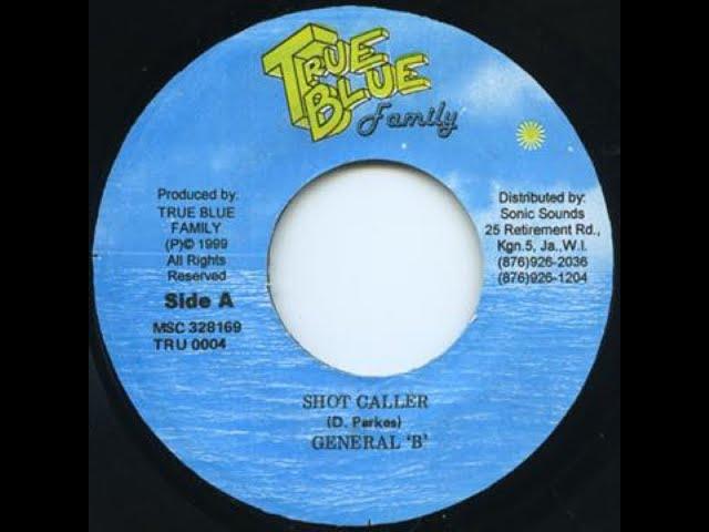 General B - Shot Caller (Cartel Riddim) 1999 {True Blue}