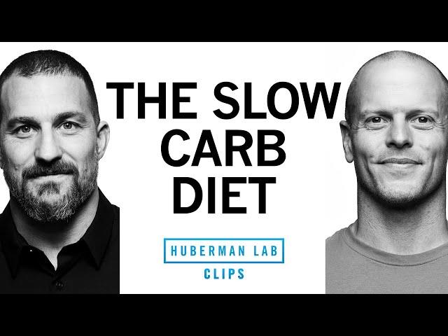 The Slow-Carb Diet Explained | Tim Ferriss & Dr. Andrew Huberman