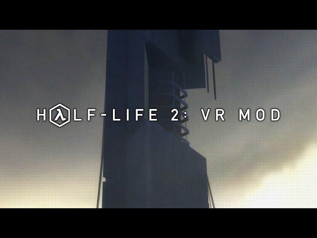 Half-Life 2 & Episode 1 & 2 VR Mod Trailers