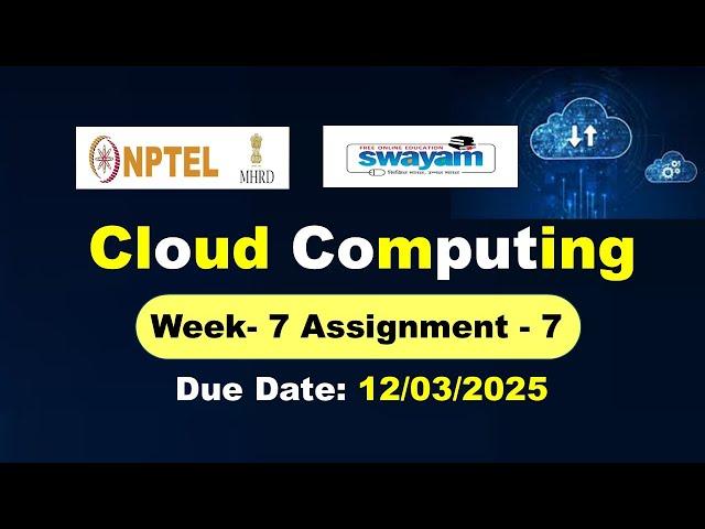 NPTEL Cloud Computing Week 7 Assignment Answers | Jan 2025 #cloudcomputing #week7 #swayam