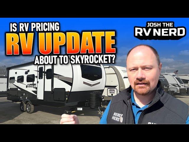 Is RV Pricing about to SHOOT UP What's this Year Look Like • RV Industry Update April 2025