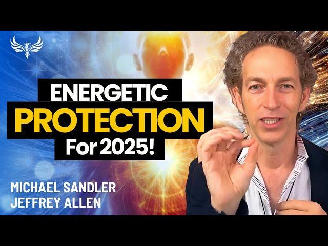 Energetic Protection for 2025: Stop Absorbing the World’s Fear (Here's How!) Jeffrey Allen