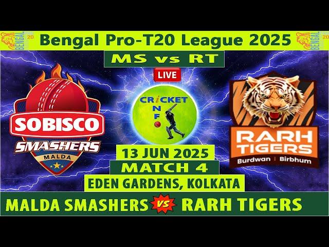 Malda Smashers vs Rarh Tigers | MS vs RT | 4th Match of Bengal Pro T20 League 2025 | RT vs MS Live