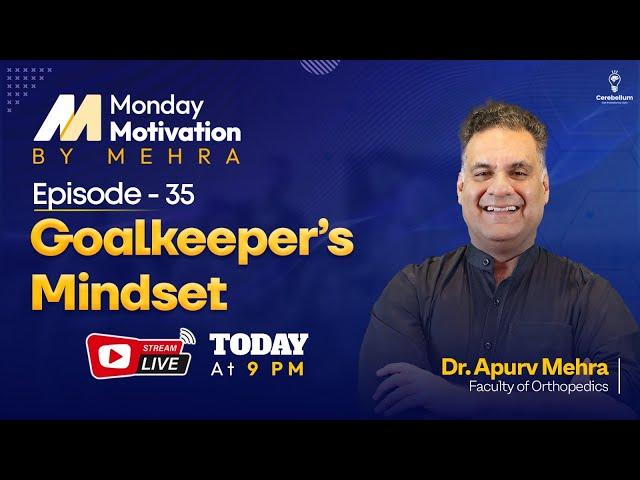 Monday Motivation by Mehra: Goalkeeper Mindset by Dr. Apurv Mehra | Cerebellum Academy