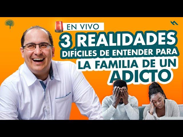 3 REALIDADES Difíciles De Entender Para La FAMILIA De Un ADICTO - Juan Camilo Psicologo