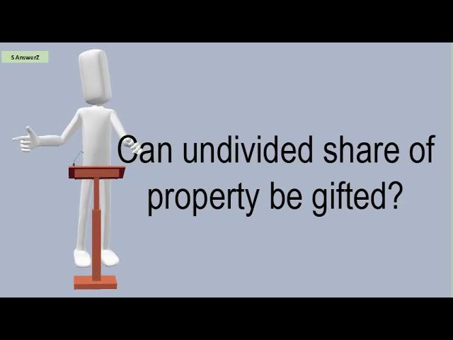 Can Undivided Share Of Property Be Gifted?