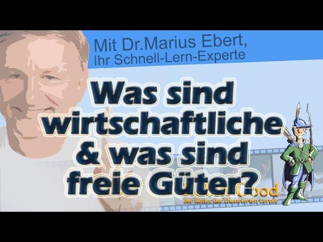 Was sind wirtschaftliche und was sind freie Güter?