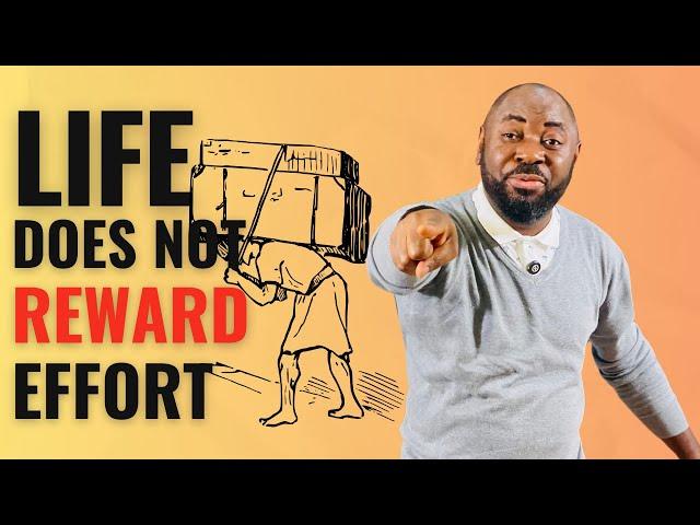 LIFE DOES NOT REWARD EFFORT || ARC. APEH HARRISON