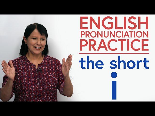 Improve Your Pronunciation: The Short ‘i’ in English