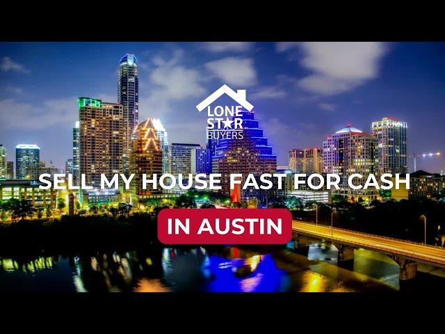 Sell my house fast for cash in Austin, Texas