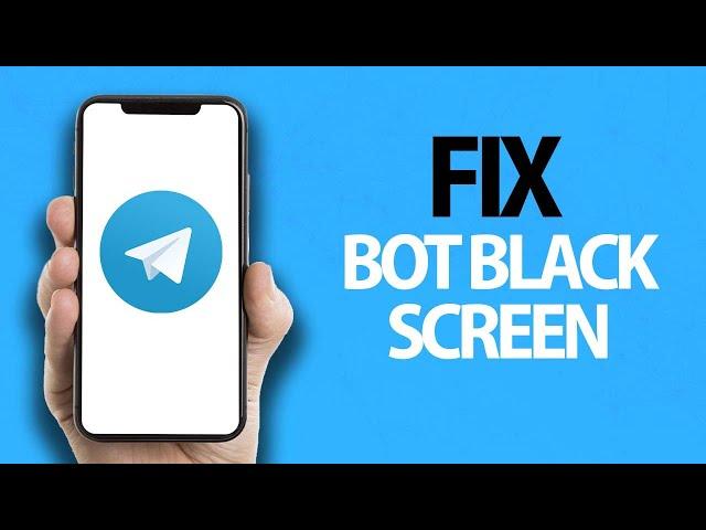 How To Fix Telegram App Bot Not Black Screen | Easy Quick Solution