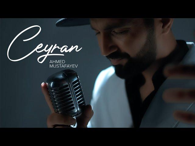 Ahmed Mustafayev — Ceyran (Rəsmi Musiqi Videosu) | 2023