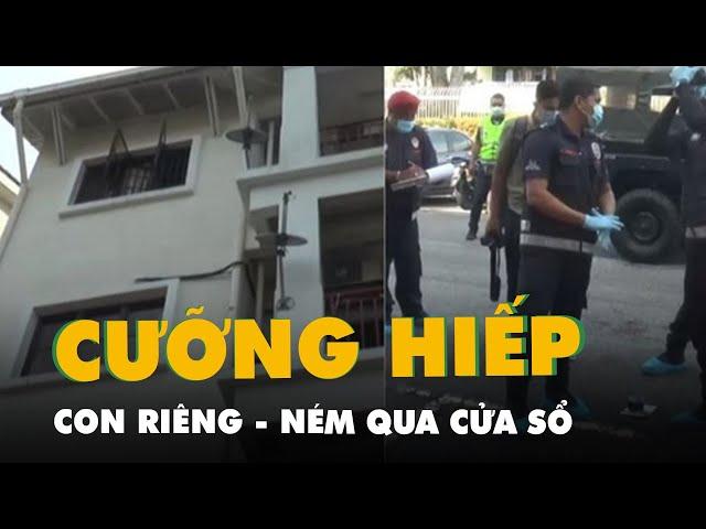 Cha cưỡng hiếp con riêng bất thành, ném cháu ra cửa sổ