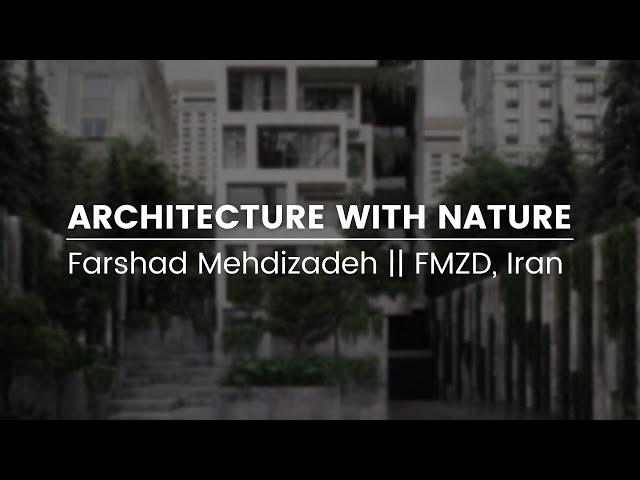 Architecture with Nature || Farshad Mehdizadeh || FMZD, Iran