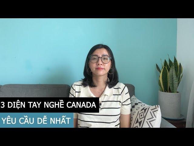 3 Diện Tay Nghề Định Cư Canada YÊU CẦU DỄ NHẤT | Cách thức định cư Canada 2022