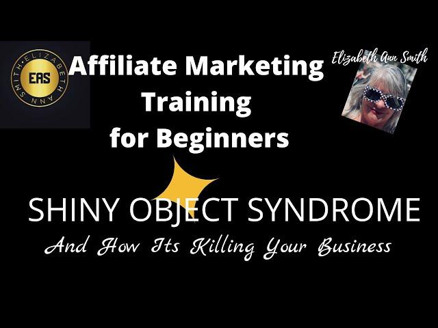  Shiny Object Syndrome - How its Killing Your Affiliate Business 