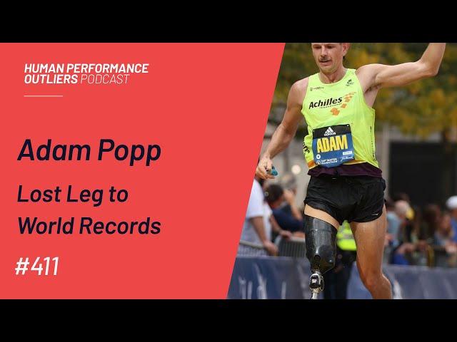 Lost Leg to World Records Episode 411 with Adam Popp