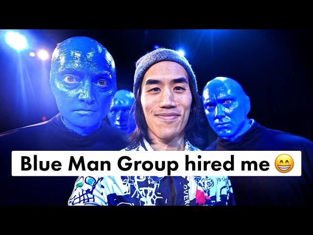 I got to write something for Blue Man Group