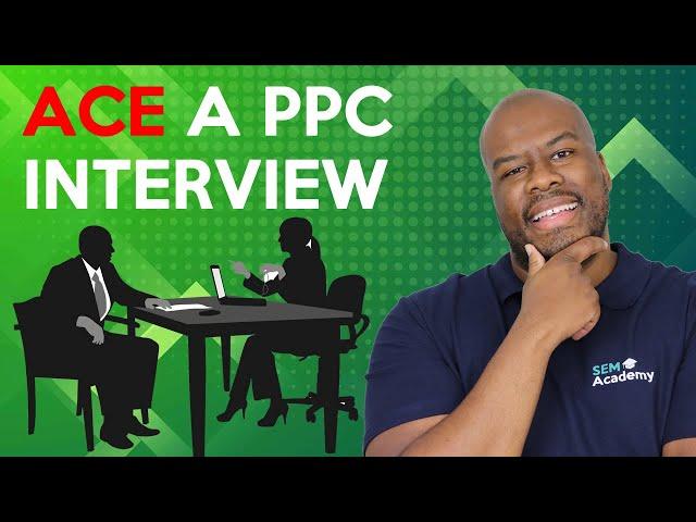 How to ACE a PPC Interview - PPC Interview Questions and Format Covered!