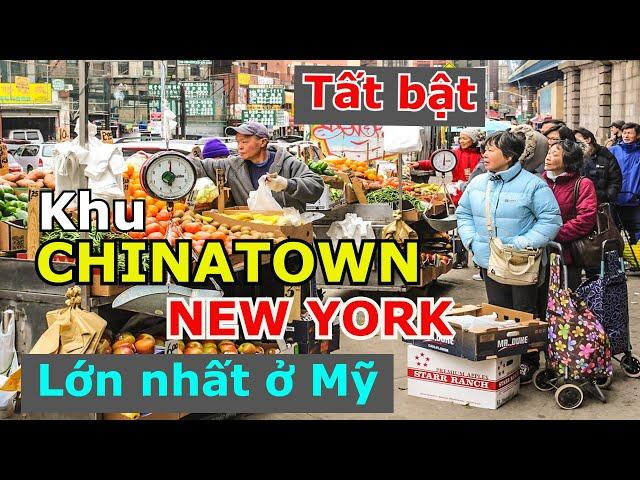 KẺ MUA NGƯỜI BÁN NHỘN NHỊP TẤT BẬT Ở KHU CHINATOWN SẦM UẤT & LỚN NHẤT MỸ Ở NEW YORK CITY