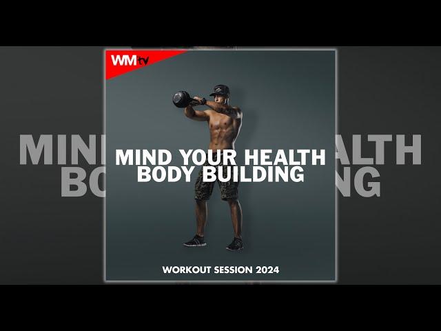 MIND YOUR HEALTH BODY BUILDING WORKOUT SESSION 2024 - 138  BPM / 32 COUNT - Fitness & Music 2024