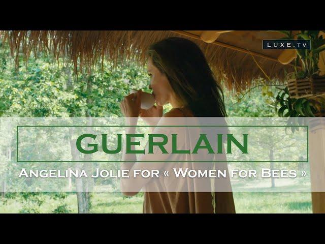 Guerlain: Angelina Jolie, ambassador of "Women for Bees" - LUXE.TV