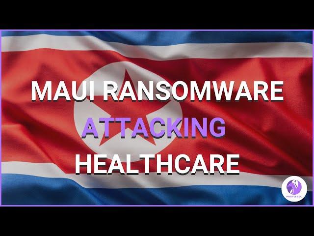 Maui Ransomware Attacking Healthcare | Security Insights By PurpleSec