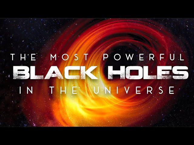 The Most Powerful Black Holes in the Universe 4k